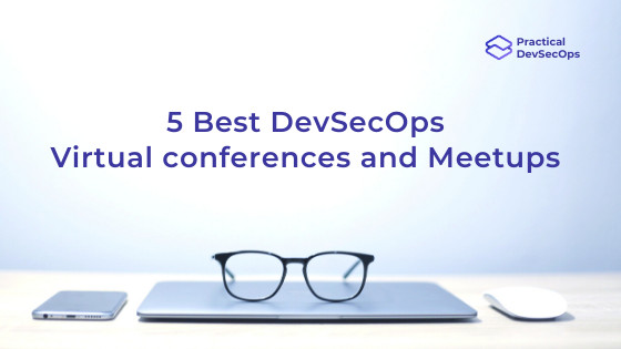 5 Best DevSecOps Virtual Conferences and Meetups this year