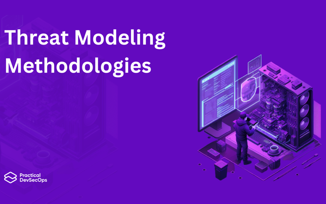 10 Types of Threat Modeling Methodology To Use in 2024