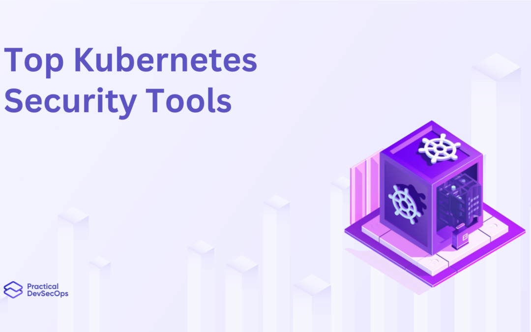 Top 10 Kubernetes Security Tools in 2023