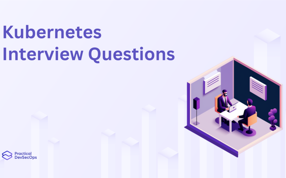 25+ Important Kubernetes Interview Questions and Answers