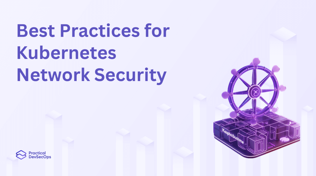 Best Practices for Kubernetes Network Security