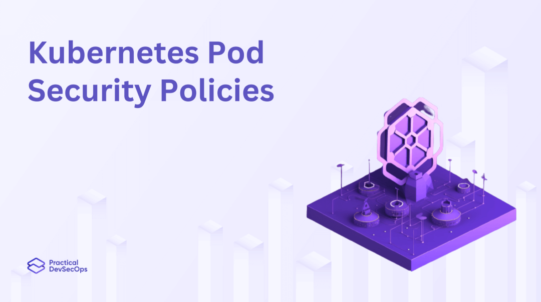 Kubernetes Pod Security Policies