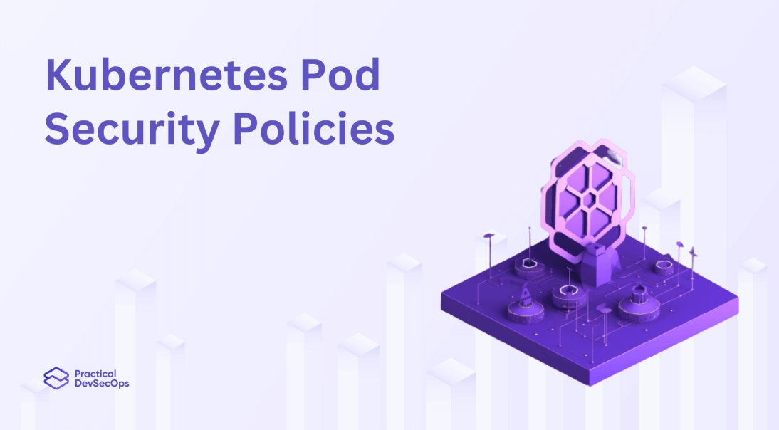 Kubernetes Pod Security Policies