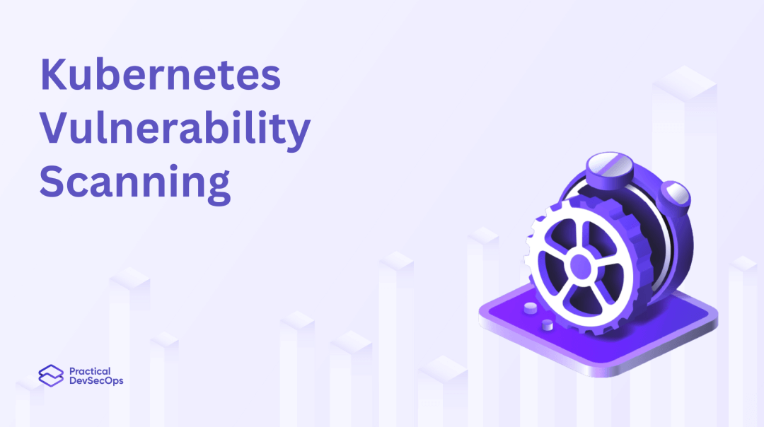 What is Kubernetes Vulnerability Scanning?